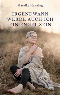 Irgendwann werde auch ich ein Engel sein