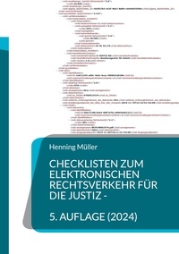 Henning Müller - Checklisten zum elektronischen Rechtsverkehr für die Justiz - Bearbeitungshinweise und Übersichten für juristische Entscheider - 5. Aufl..