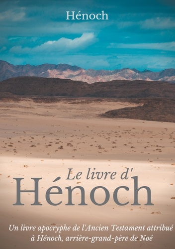 Le livre d'Hénoch. Un livre apocryphe de l'Ancien Testament attribué à Hénoch, arrière-grand-père de Noé