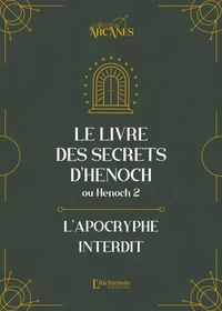 Le livre des secrets d'Hénoch (2 Hénoch) - L'apocryphe interdit (nouvelle traduction-texte intégral)