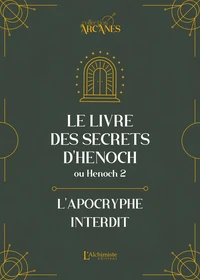 Le livre des secrets d'Hénoch (2 Hénoch) - L'apocryphe interdit (nouvelle traduction-texte intégral)