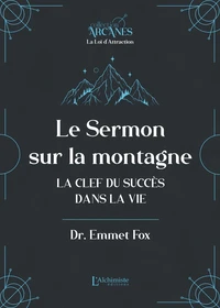 Le sermon sur la montagne - La clef du succès dans la vie (Nouvelle traduction - texte intégral)