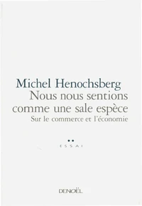 Nous Nous Sentions Comme Une Sale Espece. Sur Le Commerce Et L'Economie