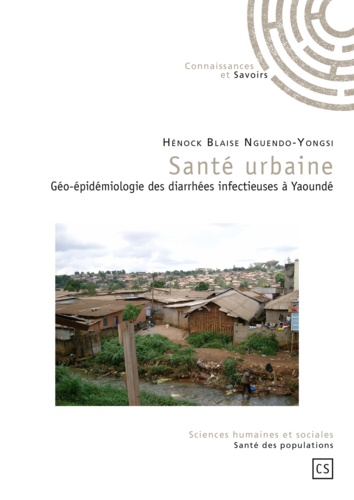 Santé urbaine - géo-épidémiologie des diarrhées infectieuses à Yaoundé