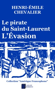 Henri-Émile Chevalier - Le pirate du Saint-Laurent - L'Évasion.
