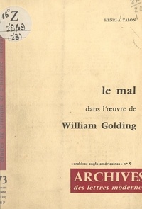 Henri-A. Talon et Michel J. Minard - Le mal, dans l'œuvre de William Golding.