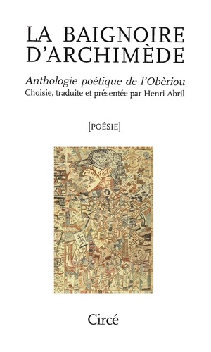 Henri Abril - La baignoire d'Archimède - Anthologie poétique de l'Obèriou.