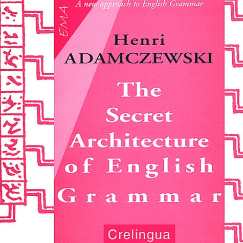 Henri Adamczewski - The Secret Architecture of English Grammar.