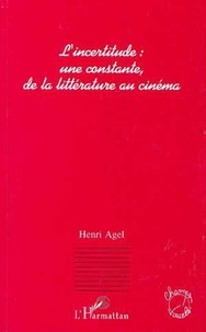 Henri Agel - L'incertitude - Une constante, de la littérature au cinéma.