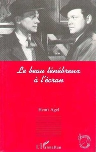 Henri Agel - Le beau ténébreux à l'écran.