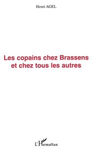 Henri Agel - Les Copains Chez Brassens Et Chez Les Autres.