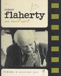 Henri Agel et Pierre Lherminier - Robert J. Flaherty.