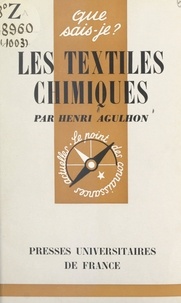 Henri Agulhon et Paul Angoulvent - Les textiles chimiques.