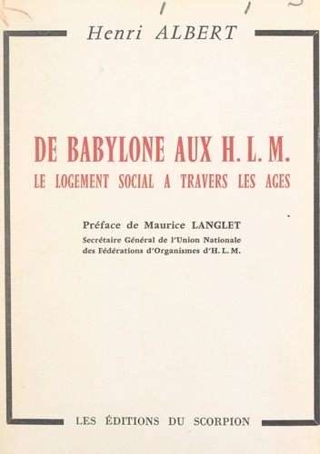 De Babylone aux H.L.M.. Le logement social à travers les âges