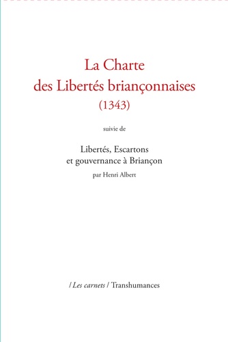 Henri Albert - La Charte des Libertés briançonnaises (1343) - Suivie de Libertés, Escartons et gouvernance à Briançon.