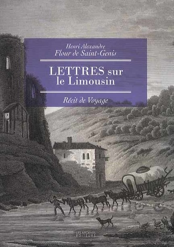 Henri Alexandre et Flour de Saint-Genis - Lettres sur le Limousin.