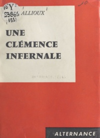 Henri Allioux - Une clémence infernale.