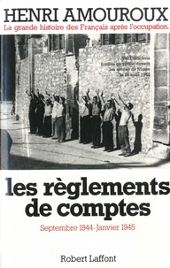 Henri Amouroux - La grande histoire des Français après l'Occupation - Tome 9, Les règlements de compte - Septembre 1944-Janvier 1945.