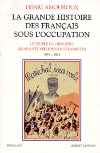 Henri Amouroux - La grande histoire des français sous l'Occupation - Volume 1, Le peuple du désastre, Quarante millions de pétainistes 1939-1941.