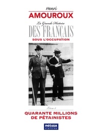 Henri Amouroux - La grande histoire des Français sous l'Occupation - Volume 2, Quarante millions de Pétainistes.