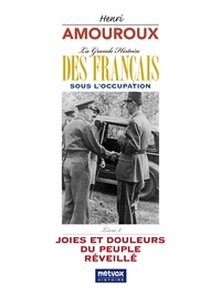 Henri Amouroux - La Grande Histoire des Français sous l'Occupation - Tome 8, Joies et Douleurs du Peuple réveillé.