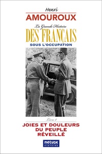 Henri Amouroux - La Grande Histoire des Français sous l'Occupation - Tome 8, Joies et Douleurs du Peuple réveillé.