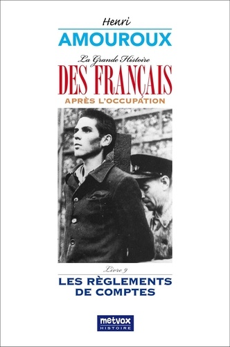 La grande histoire des Français sous l'Occupation. Volume 9, Les règlements de comptes
