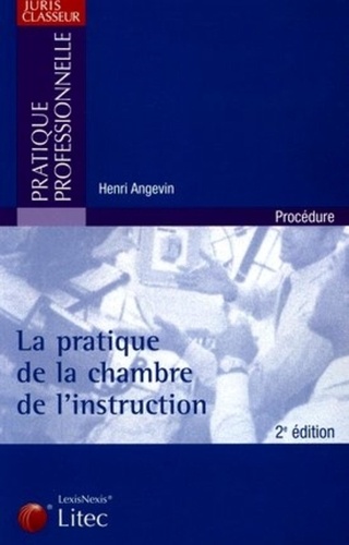 Henri Angevin - La pratique de la chambre de l'instruction.