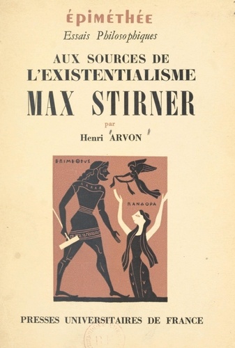 Aux sources de l'existentialisme : Max Stirner