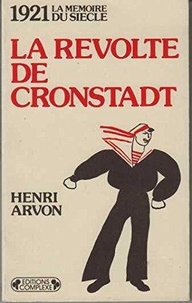 Henri Arvon - La révolte de Cronstadt.