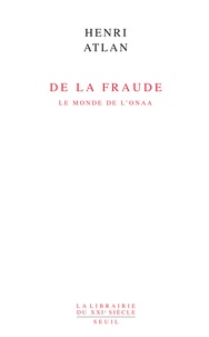 Henri Atlan - De la fraude - Le monde de l'onaa.