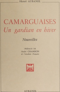 Henri Aubanel et André Chamson - Camarguaises - Un gardian en hiver.