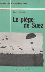 Henri Azeau - Le piège de Suez - 5 novembre 1956.
