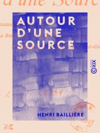 Henri Baillière - Autour d'une source - La fontaine des Vaux-d'Or - La sente de Saint-Cloud à Suresnes - La tourelle de la porte de Saint-Cloud.
