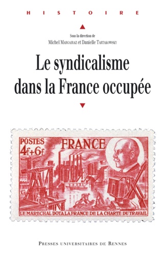 Michel Margairaz - Le syndicalisme dans la France occupée.