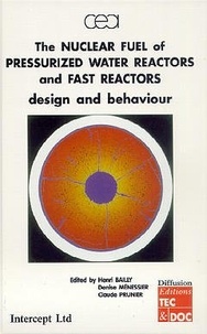 Henri Bailly et Denise Ménessier - The nuclear fuel of pressurized water reactors and fast neutron reactors: design an behaviour.