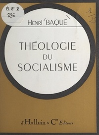 Henri Baqué - Théologie du socialisme.