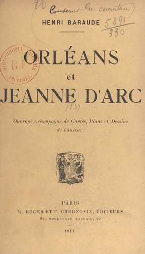 Orléans et Jeanne d'Arc. Ouvrage accompagné de cartes, plans et dessins de l'auteur