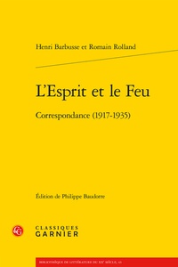 Henri Barbusse et Romain Rolland - L'Esprit et le Feu - Correspondance (1917-1935).