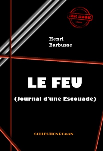 Le Feu (Journal d'une Escouade) [édition intégrale revue et mise à jour]