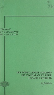 Henri Barral et  Office de la recherche scienti - Les populations nomades de l'Oudalan et leur espace pastoral.