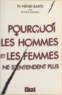 Henri Barte et Pascale Solignac - Pourquoi les hommes et les femmes ne s'entendent plus.