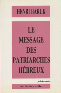 Henri Baruk - Le message des patriarches hébreux.