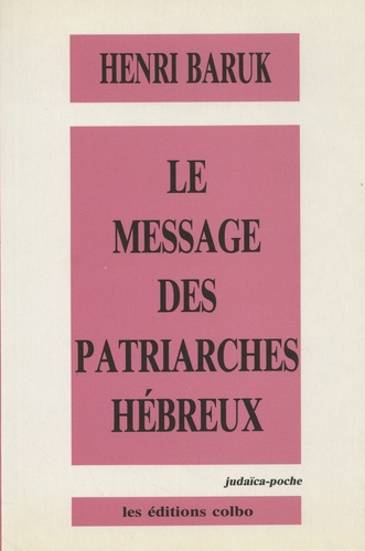 Henri Baruk - Le message des patriarches hébreux.
