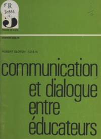 Henri Bassis et Robert Gloton - Communication et dialogue entre éducateurs.