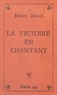 Henri Bassis - La victoire en chantant.