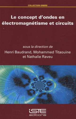Henri Baudrand et Mohammed Titaouine - Le concept d'ondes en électromagnétisme et circuits.