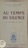 Henri Becquart - Au temps du silence, de Bordeaux à Vichy - Souvenirs et réflexions.