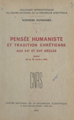 Pensée humaniste et tradition chrétienne aux XVe et XVIe siècles. Paris 26 au 30 octobre 1948