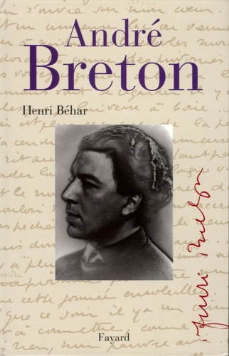 Henri Béhar - André Breton - Le grand indésirable.
